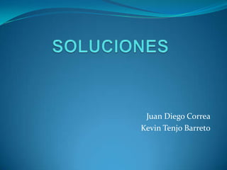 Juan Diego Correa
Kevin Tenjo Barreto
 