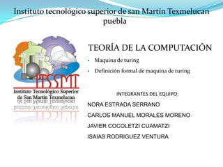 Instituto tecnológico superior de san Martín Texmelucan puebla  TEORÍA DE LA COMPUTACIÓN ,[object Object]