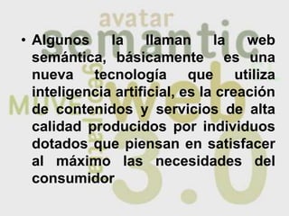 ¿QUÉ ES LA WEB SEMÁNTICA?La idea se refiere a una web capaz de interpretar e interconectar un número mayor de datos, lo que permitiría un avance importante en el campo del conocimiento. (…) La Web Semántica puede asistir a la evolución del conocimiento humano en su totalidad.
