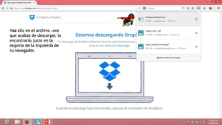 Haz clic en el archivo .exe 
que acabas de descargar, lo 
encontrarás justo en la 
esquina de la izquierda de 
tu navegador. 
 