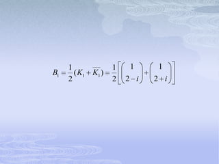 1             1    1     1
B1     ( K1 K1 )
     2             2   2 i   2 i
 