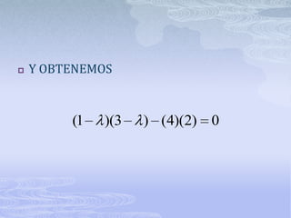    Y OBTENEMOS



         (1   )(3   ) (4)(2) 0
 