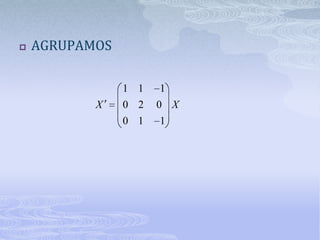    AGRUPAMOS

                1 1   1
           X    0 2   0 X
                0 1   1
 