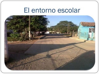 El entorno escolar
 
