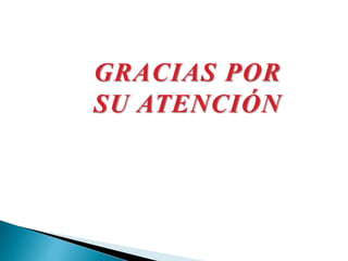 GRACIAS POR
SU ATENCIÓN
 