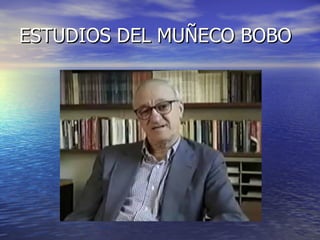 ESTUDIOS DEL MUÑECO BOBO 