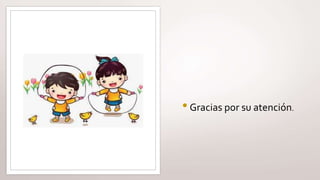 •Gracias por su atención.
 