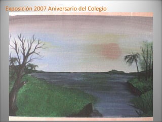 Exposición 2007 Aniversario del Colegio 