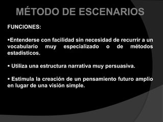   Presentan una progresión del presente al futuro.MÉTODO DE ESCENARIOSCARACTERÍSTICAS:El diagnóstico se elabora con indicadores que enfatizan los principales problemas, logros u oportunidades.
