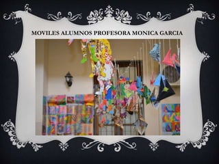 MOVILES ALUMNOS PROFESORA MONICA GARCIA
 