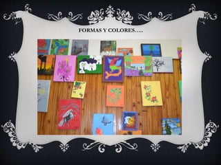 FORMAS Y COLORES…..
 