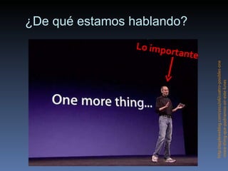 ¿De qué estamos hablando? http :// appleweblog.com /2011/06/cuatro-posibles- one -more- thing -que- podriamos - oir -este-lunes Lo importante