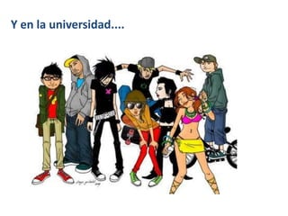 Y en la universidad....
 
