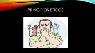 PRINCIPIOS ETICOS
 