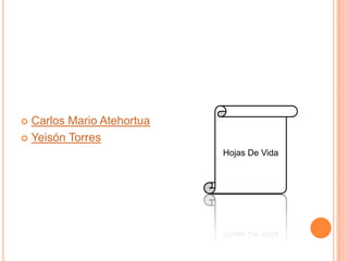 Carlos Mario Atehortua
 Yeisón Torres


Hojas De Vida

 