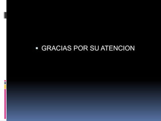 GRACIAS POR SU ATENCION