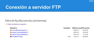 Conexión a servidor FTP 
21/25 
 