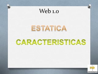 Web 1.0 
 
