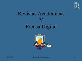 04/09/10 Gestion de la Informacion Revistas Académicas Y Prensa Digital 