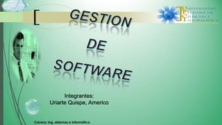 Carrera: Ing. sistemas e Informática
Integrantes:
Uriarte Quispe, Americo
 
