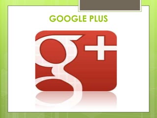 GOOGLE PLUS
 