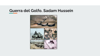 Guerra del Golfo. Sadam Hussein
 