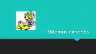 Sistemas expertos
 