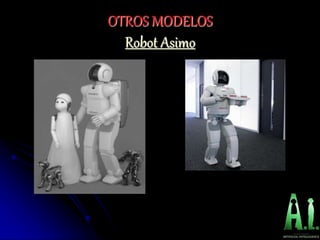 OTROS MODELOS
Robot Asimo
 