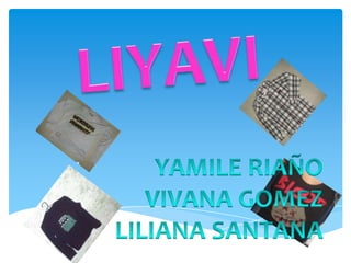 LIYAVI YAMILE RIAÑO VIVANA GOMEZ LILIANA SANTANA 