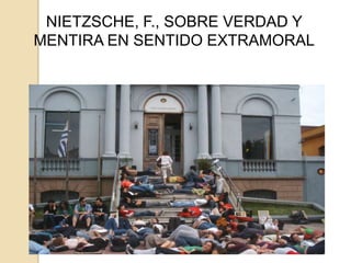 NIETZSCHE, F., SOBRE VERDAD Y
MENTIRA EN SENTIDO EXTRAMORAL
 