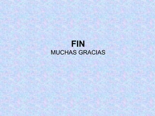 FIN
MUCHAS GRACIAS
 