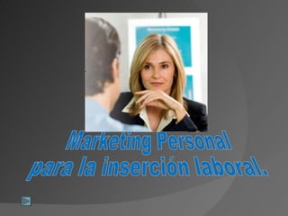Marketing Personal  para la inserción laboral. 