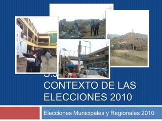 S.j.m. en el contexto de las elecciones 2010 Elecciones Municipales y Regionales 2010  
