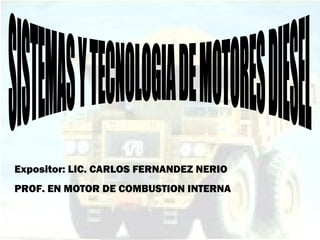 Expositor: LIC. CARLOS FERNANDEZ NERIO
PROF. EN MOTOR DE COMBUSTION INTERNA
 