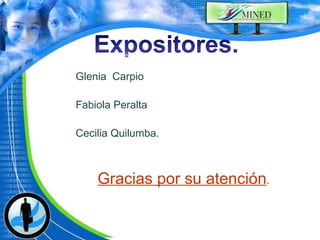 Glenia  Carpio Fabiola Peralta  Cecilia Quilumba. Gracias por su atención . 