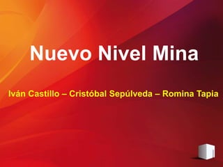 Iván Castillo – Cristóbal Sepúlveda – Romina Tapia
Nuevo Nivel Mina
 