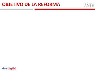 OBJETIVO DE LA REFORMA
Conformada
MiembrosFunción
 