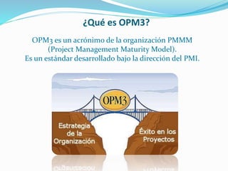 Exposicion opm3 | PPTX
