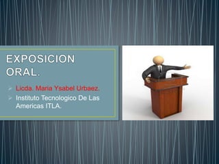  Licda. Maria Ysabel Urbaez.
 Instituto Tecnologico De Las
Americas ITLA.
 