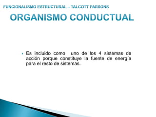 Sistema de la PersonalidadParsons buscaba Vincular:La Personalidad  con el Sistema SocialA través de:Roles que cumplen los actores individualesAprendizaje de la autodisciplina, orientaciones de valor e identificaciónLos actores se ven, conforme al lugar que ocupen en la sociedad