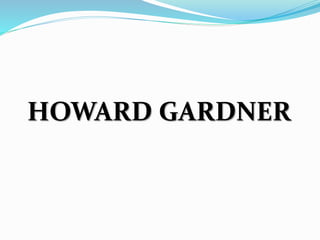 HOWARD GARDNER 
 