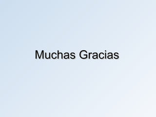 Muchas Gracias
 