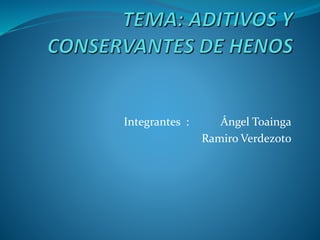 Integrantes : Ángel Toainga
Ramiro Verdezoto
 