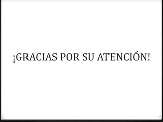 ¡GRACIAS POR SU ATENCIÓN!
 