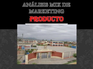 ANÁLISIS MIX DE
MARKETING
PRODUCTO
 