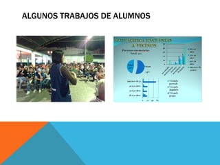 ALGUNOS TRABAJOS DE ALUMNOS

 