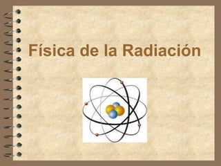 Física de la Radiación

 