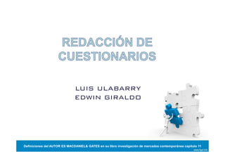 LUIS ULABARRY
EDWIN GIRALDO
Definiciones del AUTOR ES MACDANIEL& GATES en su libro investigación de mercados contemporánea capitulo 11
 