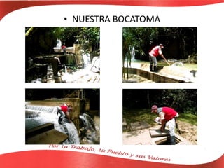 • NUESTRA BOCATOMA
 