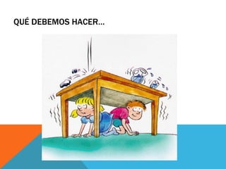 QUÉ DEBEMOS HACER…
 